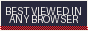 Best viewed in any browser